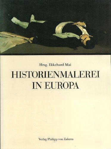 9783805311137: Historienmalerei In Europa. Paradigmen In Form, Funktion Und Ideologie.