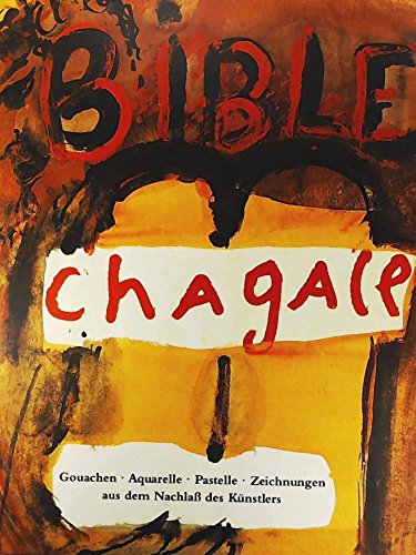 Marc Chagall. Die Bibel. Gouachen, Aquarelle, Pastelle und Zeichnungen aus dem Nachlaß des Künstl...