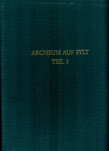 Stock image for Archsum auf Sylt Teil 3: Die Ausgrabungen in den rmerzeitlichen Erdwerken Archsumburg, Tinnumburg und Traebanken an der Westkste Schleswigs. for sale by Antiquariat Dorner