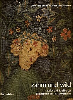 Beispielbild fr Zahm und wild. Basler und Strassburger Bildteppiche des 15. Jahrhunderts zum Verkauf von Buchfink Das fahrende Antiquariat