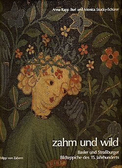 Imagen de archivo de Zahm und wild. Basler und Straburger Bildteppiche des 15. Jahrhunderts. a la venta por Mller & Grff e.K.