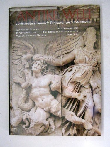 9783805311861: Antike Welt Auf Der Berliner Museumsinsel: Die Archaologischen Hauptstucke Vom Bode- Und Pergamonmuseum (Ausstellungskataloge) (German Edition)