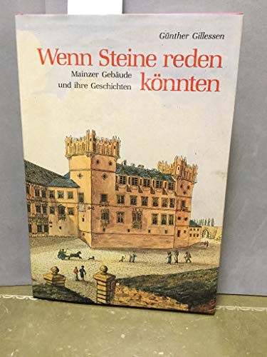 Beispielbild fr Wenn Steine reden knnten. Mainzer Gebude und ihre Geschichten. Fhrungen durch ein Stadtlandschaft zum Verkauf von Hylaila - Online-Antiquariat