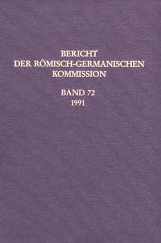 Stock image for Berichte der Rmisch-Germanischen Kommission: Bericht der Rmisch-Germanischen Kommission, Bd.72, 1991 for sale by medimops