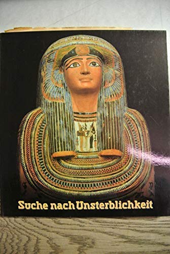 Beispielbild fr SUCHE NACH UNSTERBLICHKEIT. Totenkult und Jenseitsglaube im Alten gypten. Hrsg. Arne Eggebrecht. Von Hartwig Altenmller u.a. zum Verkauf von Bojara & Bojara-Kellinghaus OHG