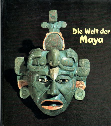 9783805312936: Die Welt der Maya: Archaologische Schatze aus drei Jahrtausenden