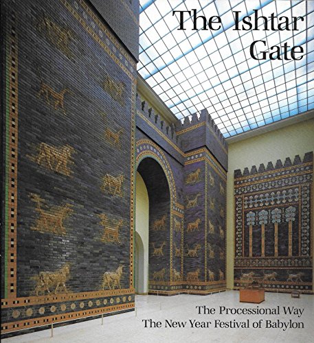 Stock image for The Ishtar Gate: The Processional Way The New Year Festival of Babylon for sale by Wonder Book