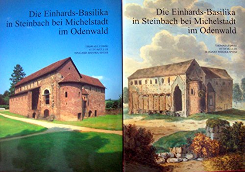 Die Einhards-Basilika in Steinbach bei Michelstadt im Odenwald. Tafelband und Textband.