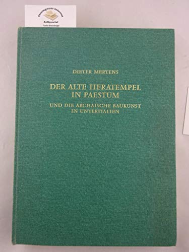 Der alte Heratempel in Paestum und die archaische Baukunst in Unteritalien (Sonderschriften / Deutsches ArchaÌˆologisches Institut Rom) (German Edition) (9783805313315) by Mertens, Dieter