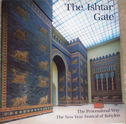 Stock image for The Ishtar Gate: The Processional Way: The New Year Festival of Babylon for sale by Better World Books: West
