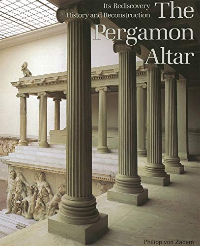 9783805313421: The Pergamon Altar: Its Rediscovery, History an Reconstruction