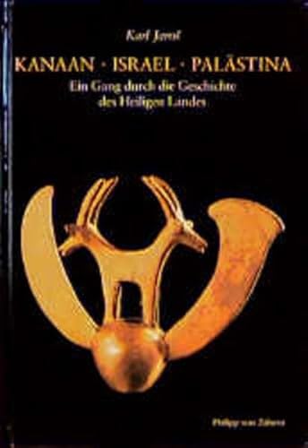 Stock image for Kanaan Israel Palstina. Ein Gang durch die Geschichte des Heiligen Landes. for sale by Irish Booksellers