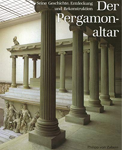 Imagen de archivo de Der Pergamonaltar. Seine Geschichte, Entdeckung und Rekonstruktion a la venta por medimops