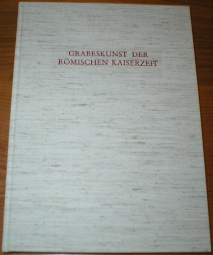 Beispielbild fr Grabeskunst der rmischen Kaiserzeit. zum Verkauf von Buli-Antiquariat