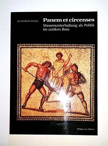 Panem et Circenses: Massenunterhaltung als Politik im antiken Rom (Zaberns Bildbände zur Archäologie) - Weeber, Karl W