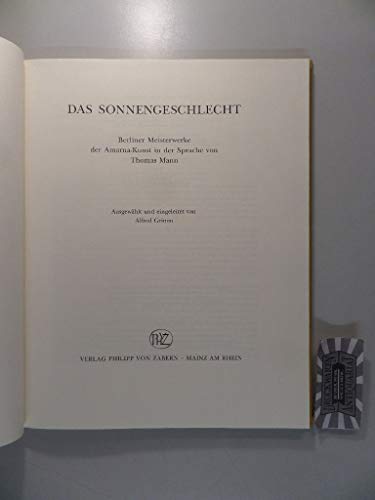Beispielbild fr Das Sonnengeschlecht : Berliner Meisterwerke der Amarna-Kunst in der Sprache von Thomas Mann zum Verkauf von medimops