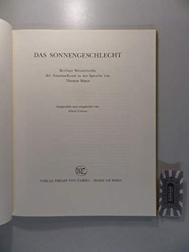 Stock image for Das Sonnengeschlecht : Berliner Meisterwerke der Amarna-Kunst in der Sprache von Thomas Mann for sale by medimops