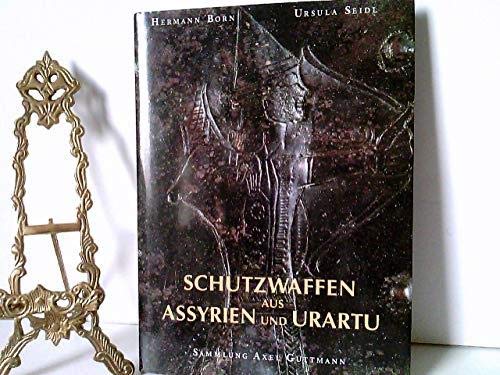 Schutzwaffen aus Assyrien und Urartu (Sammlung Axel Guttmann) (German Edition) (9783805316668) by Born, Hermann