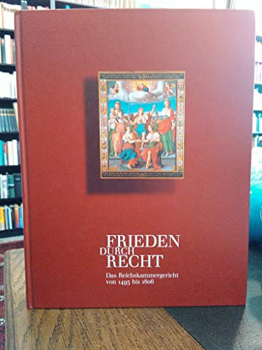 Imagen de archivo de Frieden durch Recht: Das Reichskammergericht von 1495 bis 1806 a la venta por Versandantiquariat Felix Mcke