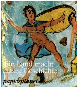 Stock image for Ein Land macht Geschichte. Archologie in Nordrhein-Westfalen. for sale by Remagener Bcherkrippe