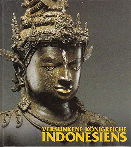 Versunkene Königreiche Indonesiens Ausstellung Roemer- und Pelizaeus-Museum 13. August bis 26. November 1995. - Eggebrecht, Arne und Eva Eggebrecht (Hrsg.)