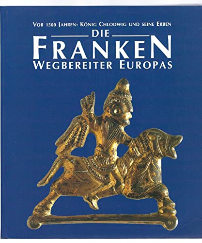 Stock image for Die Franken. Wegbereiter Europas. Vor 1500 Jahren: Knig Chlodwig und seine Erben: 2 Bde. for sale by medimops