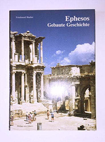 Ephesos. Gebaute Geschichte. *Zaberns Bildbände zur Archäologie. - Hueber, Friedmund