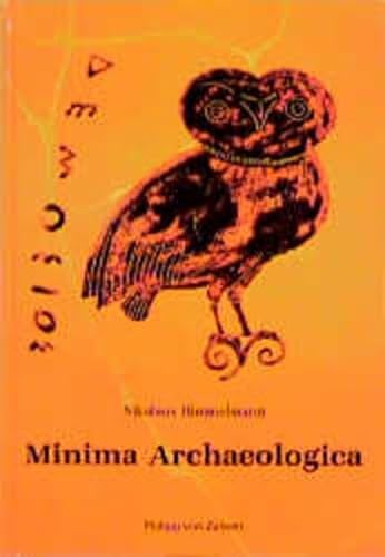 Minima archaeologica : Utopie und Wirklichkeit der Antike. Kulturgeschichte der antiken Welt ; Bd. 68 - Himmelmann, Nikolaus
