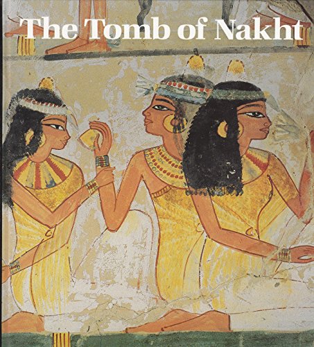 Imagen de archivo de The Tomb of Nakht: The Art and History of an Eighteenth Dynasty Official's Tomb at Western Thebes a la venta por ThriftBooks-Dallas