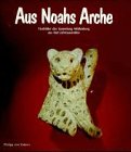 Imagen de archivo de Aus der Arche Noah. Tierbilder aus der Sammlung Mildenberg aus fnf Jahrtausenden a la venta por medimops