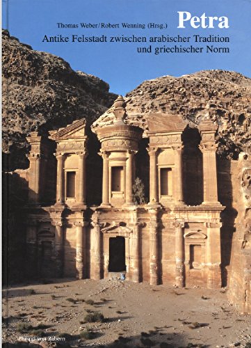 Petra. Antike Felsstadt zwischen arabischer Tradition und griechischer Norm