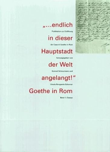 9783805320139: --endlich in dieser Hauptstadt der Welt angelangt!: Goethe in Rom : Publikation zur Eröffnung der Casa di Goethe in Rom (German Edition)