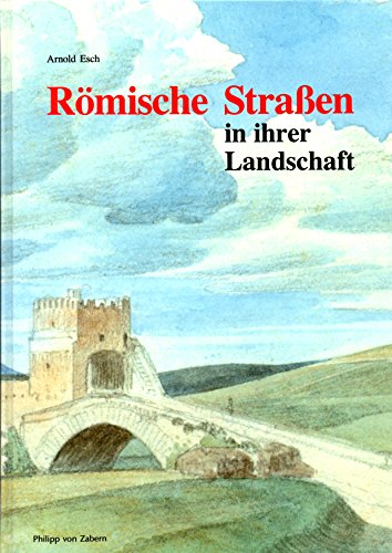 RÃ¶mische StraÃŸen in ihrer Landschaft. Sonderausgabe. (9783805320238) by Esch, Arnold