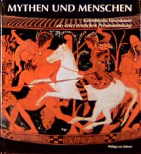 Stock image for MYTHEN UND MENSCHEN Griechische Vasenkunst Aus Einer Deutschen Privatsammlung for sale by Ancient World Books