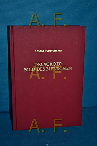 Stock image for Delacroix' Bild des Menschen: Erkundungen vor dem Hintergrund der Kunst des Rubens for sale by Versandantiquariat Felix Mcke