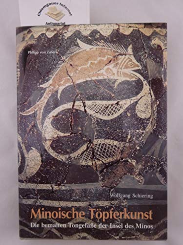 Minoische Töpferkunst: Die bemalten Tongefässe der Insel des Minos (Kulturgeschichte der Antiken Welt)