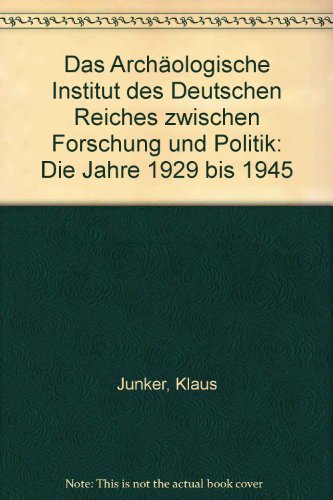 Beispielbild fr Das Archologische Institut des Deutschen Reiches zwischen Forschung und Politik zum Verkauf von NEPO UG