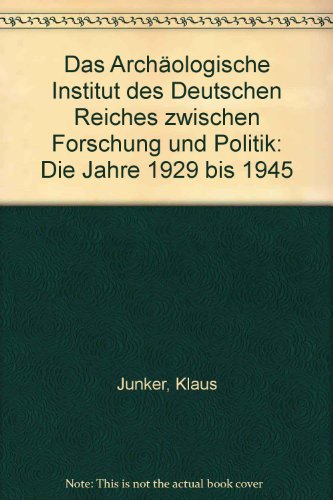 Stock image for Das Archologische Institut des Deutschen Reiches zwischen Forschung und Politik for sale by NEPO UG