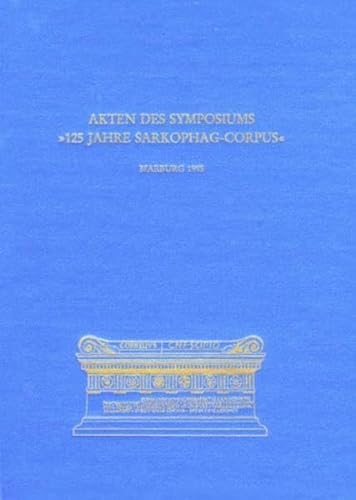 Akten des Symposiums '125 Jahre Sarkophag-Corpus'. - Koch, Guntram