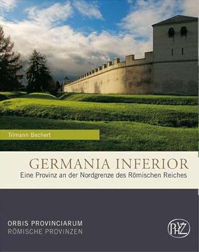 Germania Inferior : eine Provinz an der Nordgrenze des Römischen Reiches. (= Zaberns Bildbände zur Archäologie ) - Bechert, Tilmann