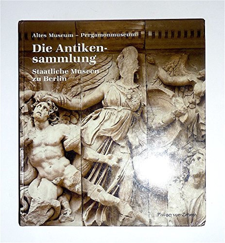 9783805324496: Die Antikensammlung: Altes Museum Pergamonmuseum (German Edition)