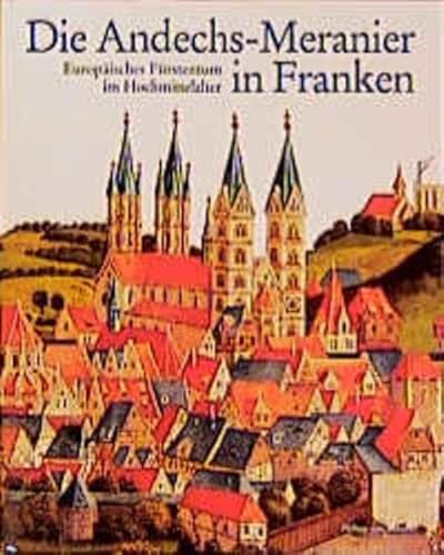 9783805324878: Die Andechs-Meranier in Franken Europisches Frstentum im Hochmittelalter