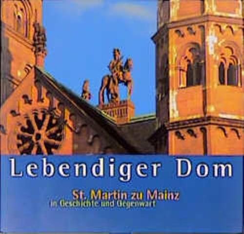 Stock image for Lebendiger Dom : St. Martin zu Mainz in Geschichte und Gegenwart. for sale by Kepler-Buchversand Huong Bach