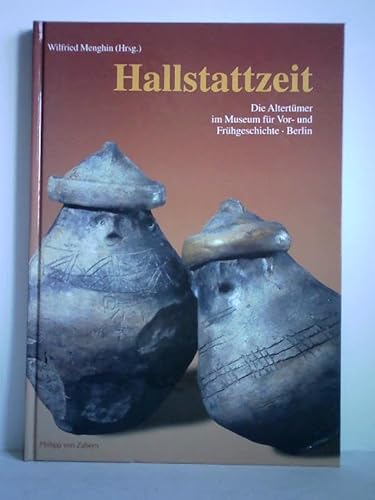 Hallstattzeit. Die Altertümer im Museum für Vor- und Frühgeschichte ( Berlin )- Band 2.