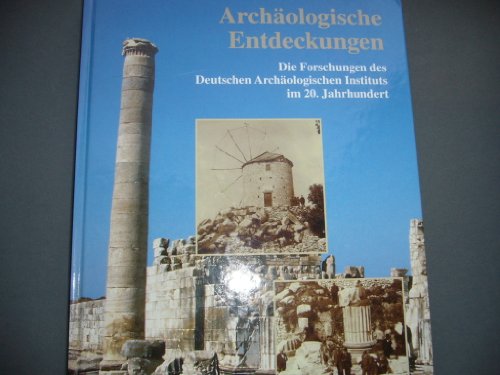 9783805326261: Archologische Entdeckungen. Die Forschungen des deutschen Archologischen Instituts im 20. Jahrhundert