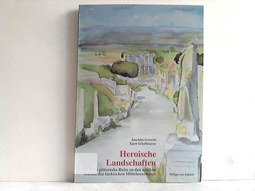 Stock image for Heroische Landschaften: Eine pittoreske Reise zu den antiken Sttten der trkischen Mittelmeerkste for sale by Gabis Bcherlager