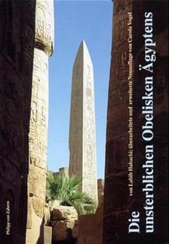 Die unsterblichen Obelisken Ägyptens, - Habachi, Labib,