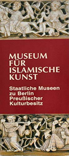 Museum fÃ¼r Islamische Kunst. Staatliche Museen zu Berlin PreuÃŸischer Kulturbesitz. (9783805326810) by Enderlein, Volkmar; Gladiss, Almut Von; Helmecke, Gisela; KrÃ¶ger, Jens; Tusch, Thomas