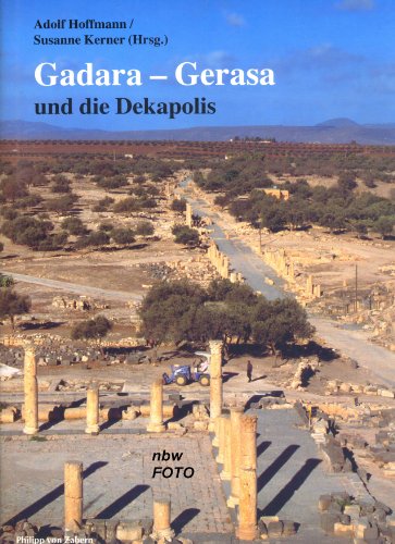 Gadara - Gerasa und die Dekopolis. - Hoffmann, Adolf und Susanne Kerner (Hrsg.)