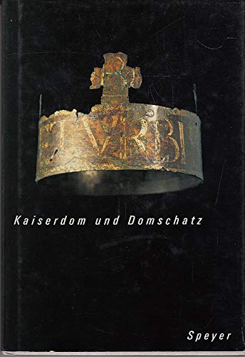 Kaiserdom und Domschatz : (Katalog anlässlich der Neupräsentation der Domschatzkammer im Historischen Museum der Pfalz, am 3. April 2001) - Kaufmann, Sabine ; Dahms, Julia